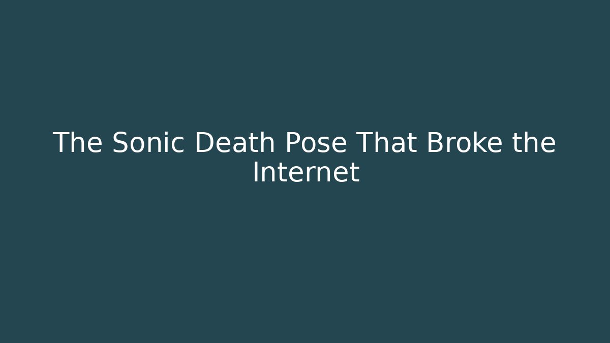 The Sonic Death Pose That Broke the Internet - Critter Realm