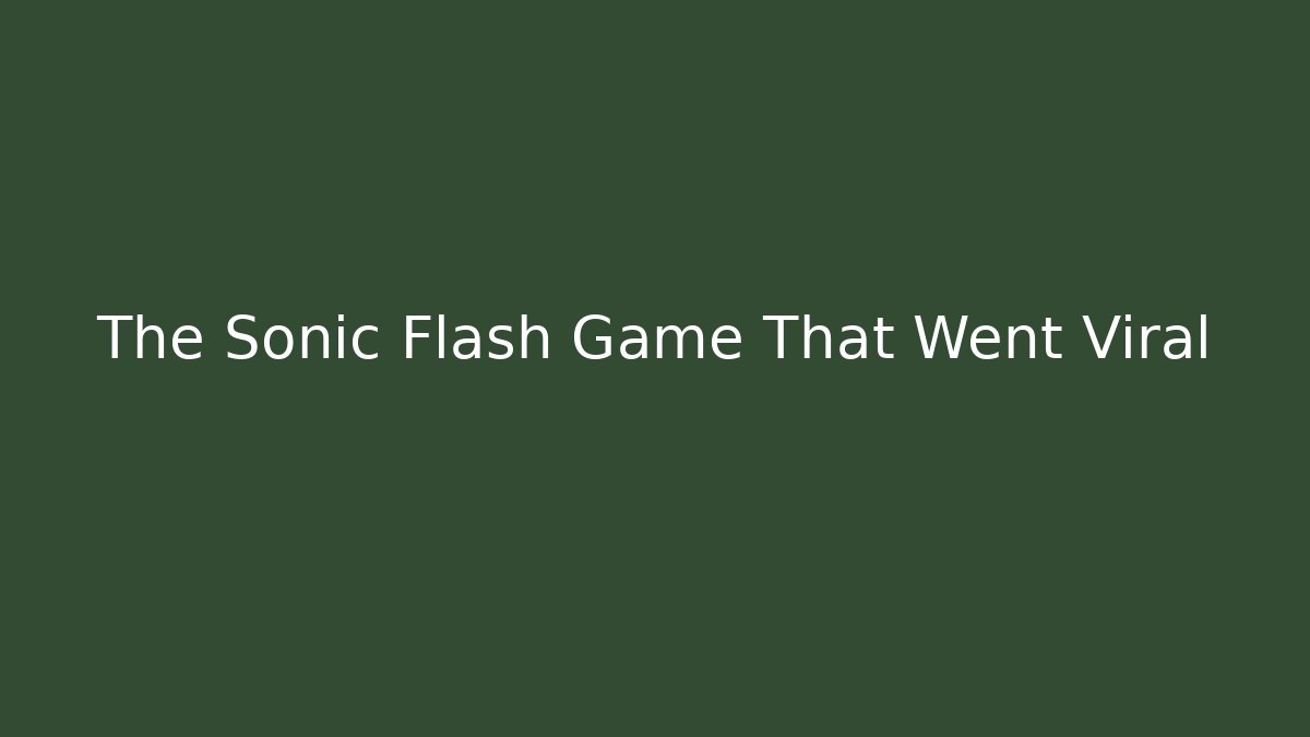The Sonic Flash Game That Went Viral