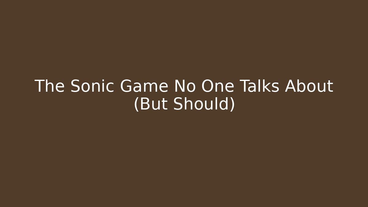 The Sonic Game No One Talks About (But Should)