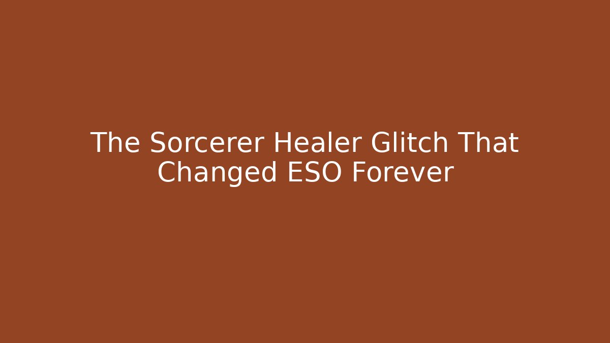 The Sorcerer Healer Glitch That Changed ESO Forever