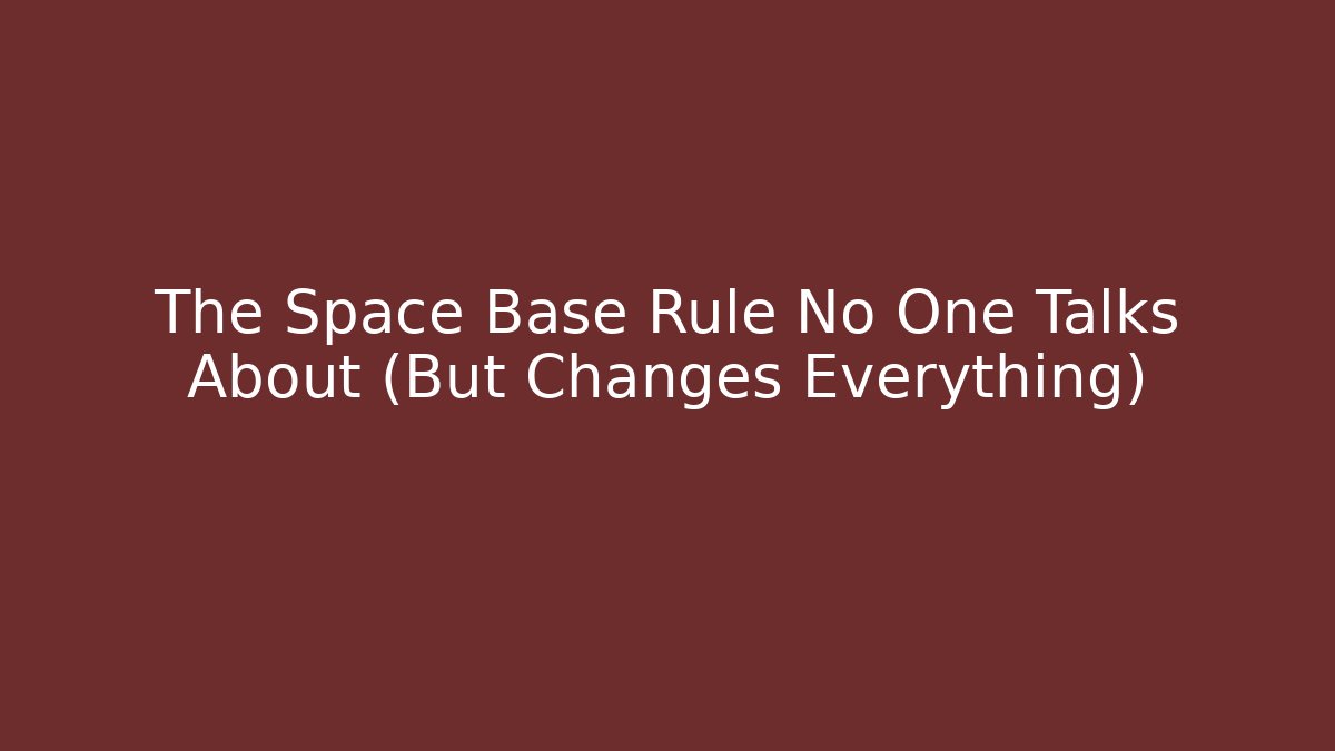 The Space Base Rule No One Talks About (But Changes Everything) - Critter Realm