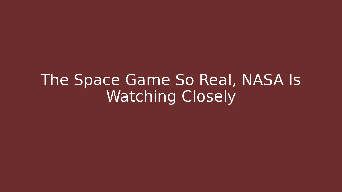 The Space Game So Real, NASA Is Watching Closely