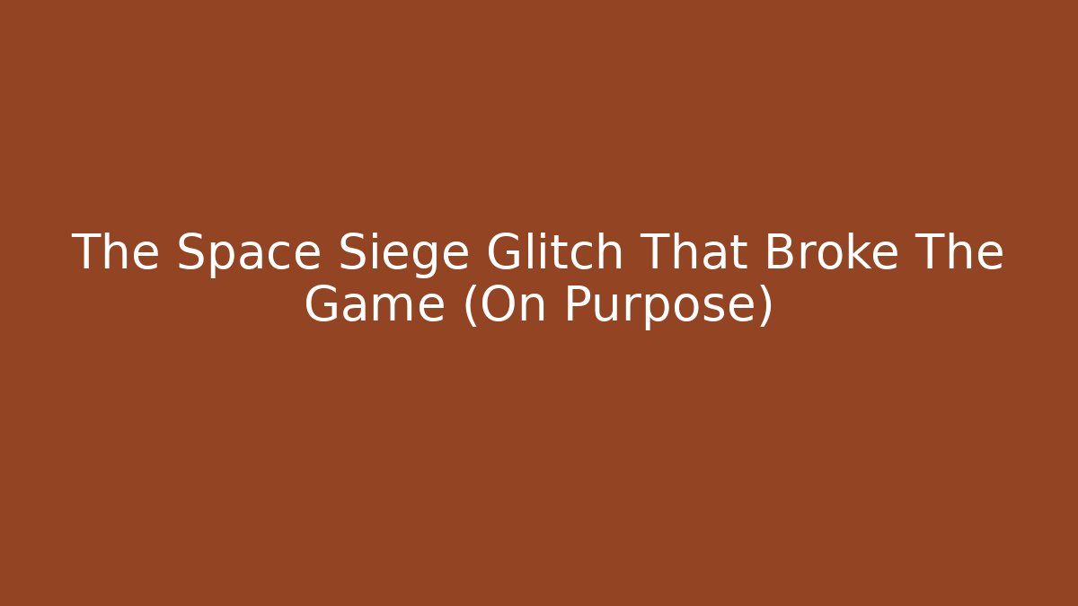 The Space Siege Glitch That Broke The Game (On Purpose)