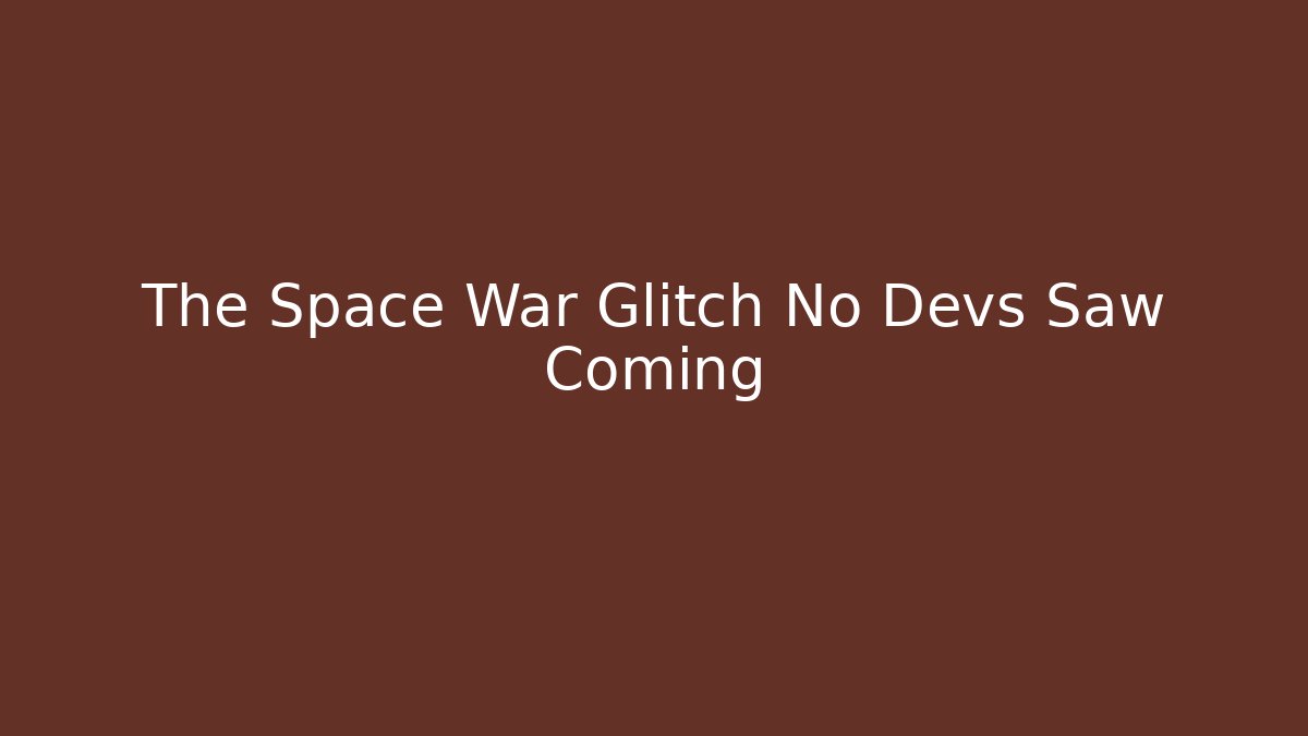 The Space War Glitch No Devs Saw Coming