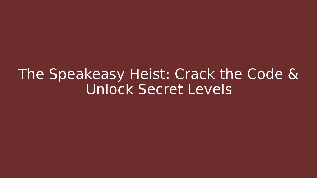 The Speakeasy Heist: Crack the Code & Unlock Secret Levels