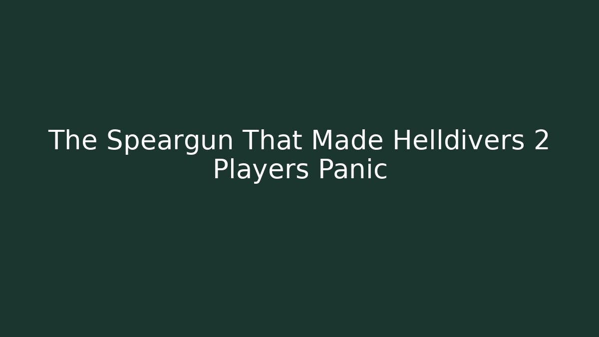 The Speargun That Made Helldivers 2 Players Panic