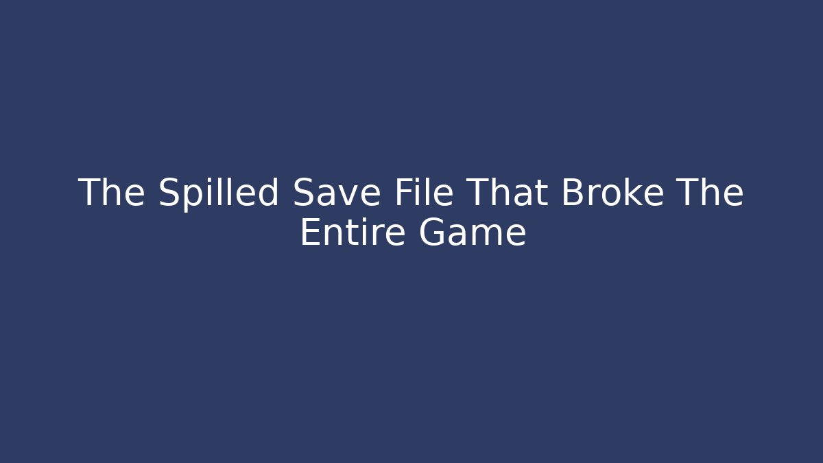 The Spilled Save File That Broke The Entire Game - Critter Realm