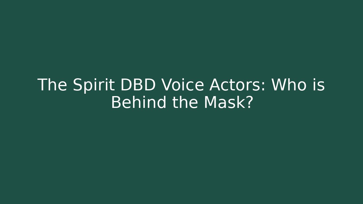 The Spirit DBD Voice Actors: Who is Behind the Mask?