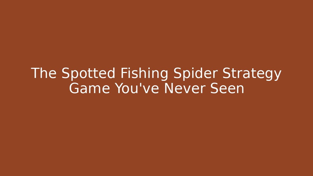 The Spotted Fishing Spider Strategy Game You've Never Seen - Critter Realm