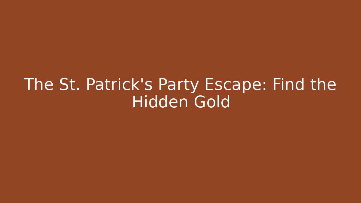 The St. Patrick's Party Escape: Find the Hidden Gold