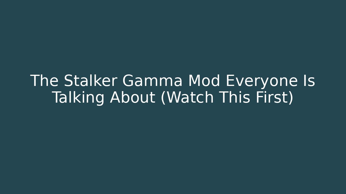The Stalker Gamma Mod Everyone Is Talking About (Watch This First)