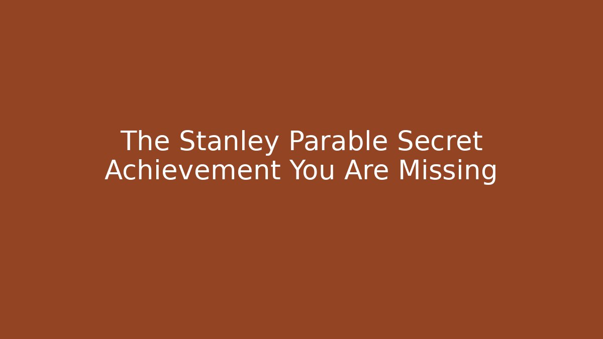 The Stanley Parable Secret Achievement You Are Missing - Critter Realm