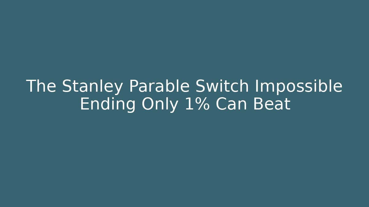 The Stanley Parable Switch Impossible Ending Only 1% Can Beat - Critter Realm