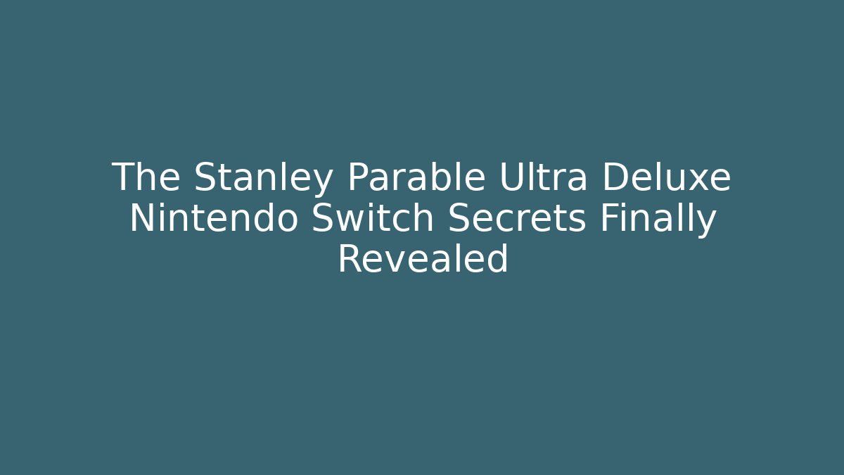 The Stanley Parable Ultra Deluxe Nintendo Switch Secrets Finally Revealed