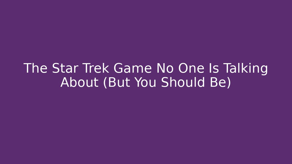The Star Trek Game No One Is Talking About (But You Should Be)