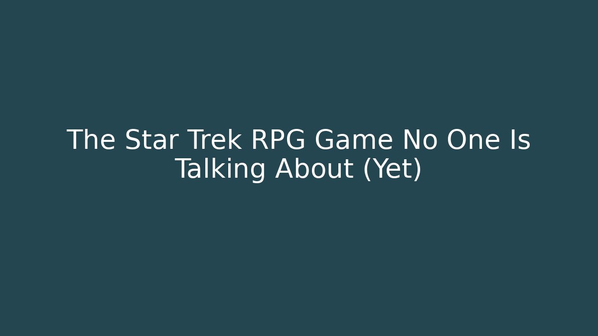 The Star Trek RPG Game No One Is Talking About (Yet)
