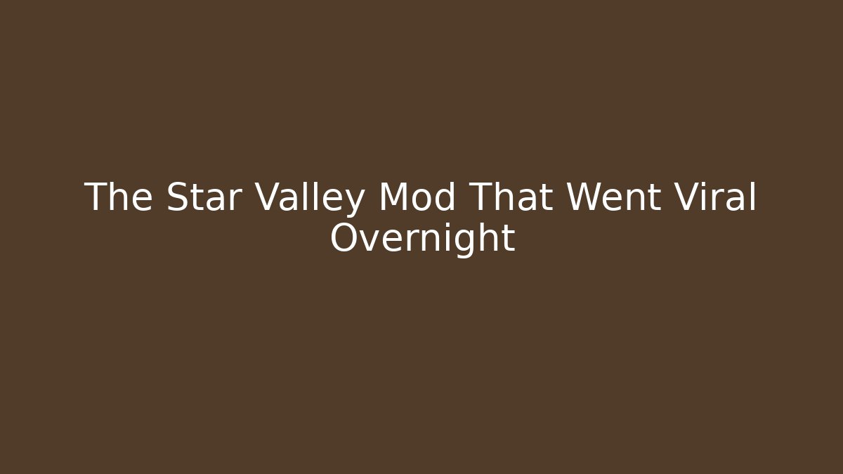 The Star Valley Mod That Went Viral Overnight
