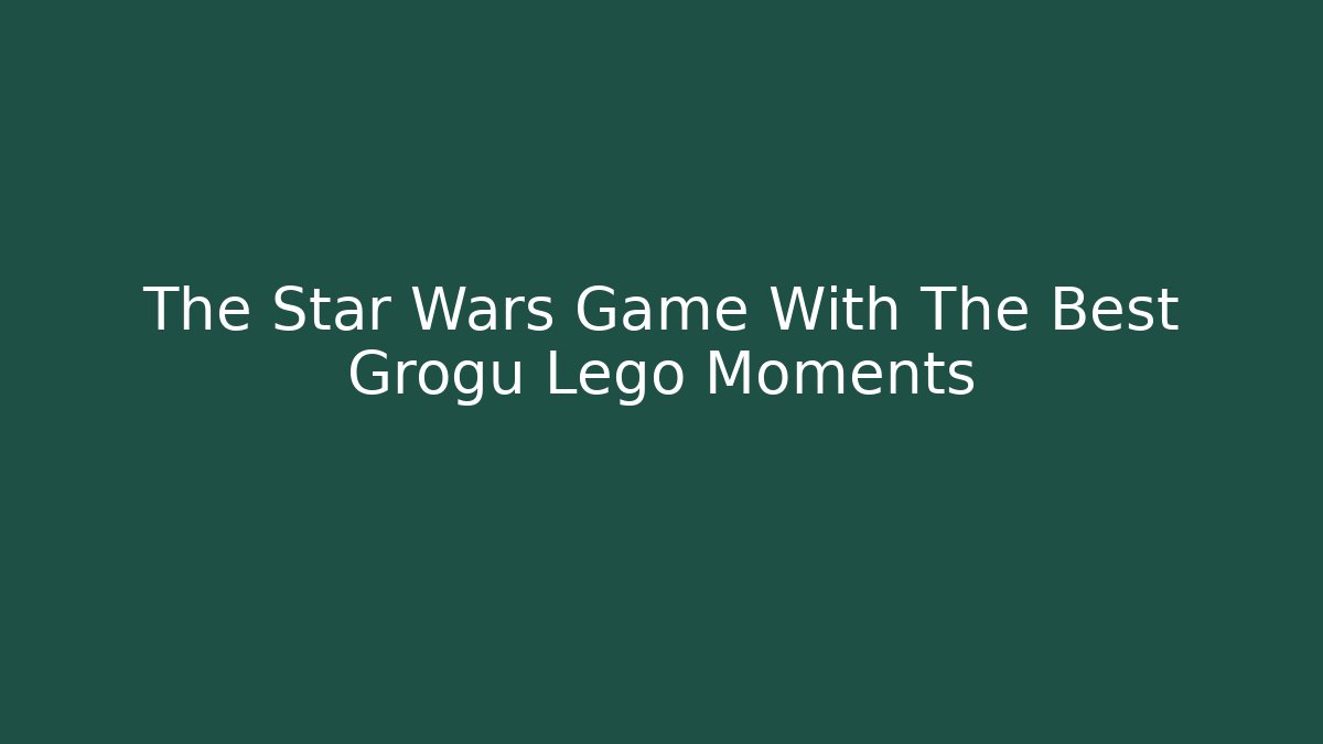 The Star Wars Game With The Best Grogu Lego Moments