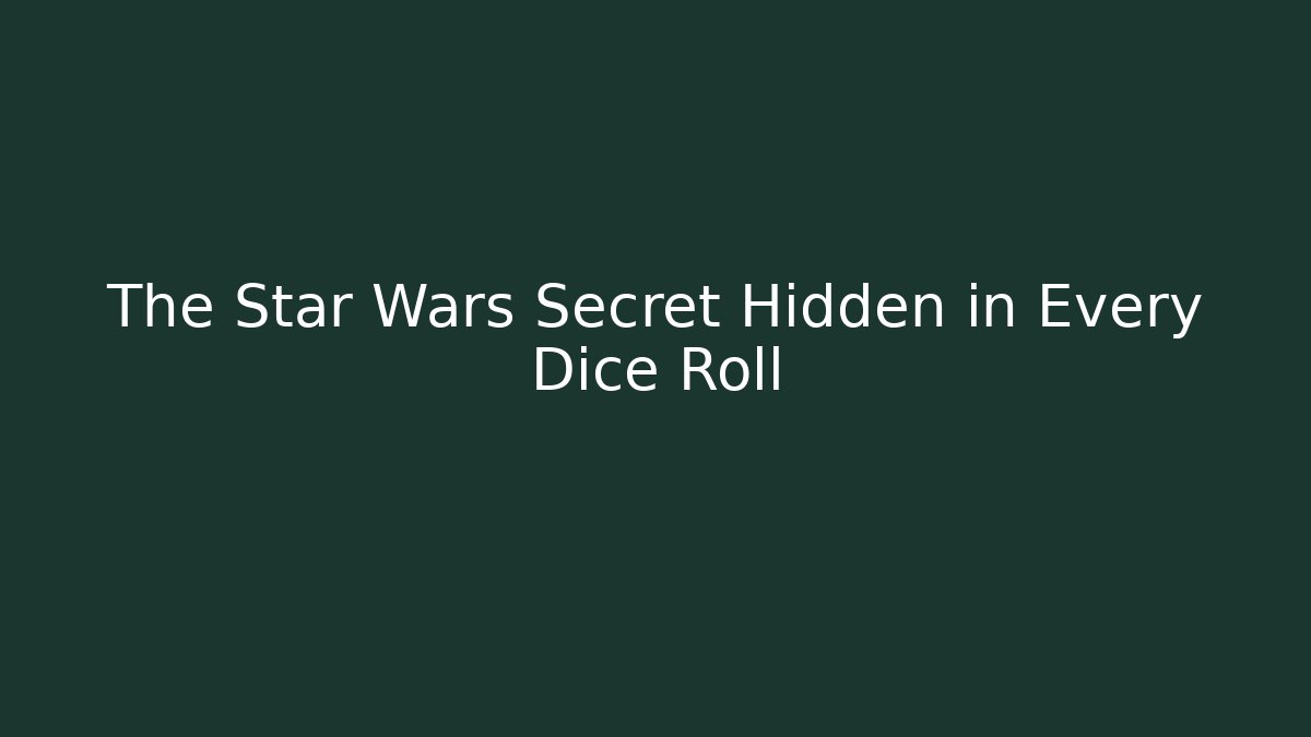 The Star Wars Secret Hidden in Every Dice Roll - Critter Realm