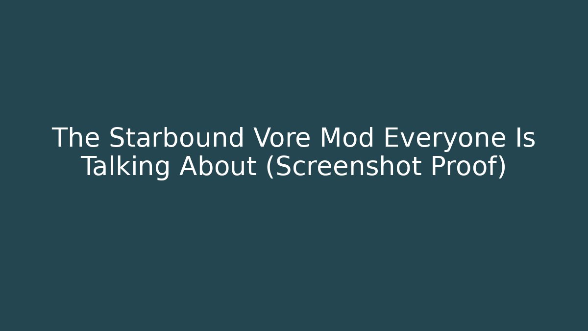 The Starbound Vore Mod Everyone Is Talking About (Screenshot Proof)