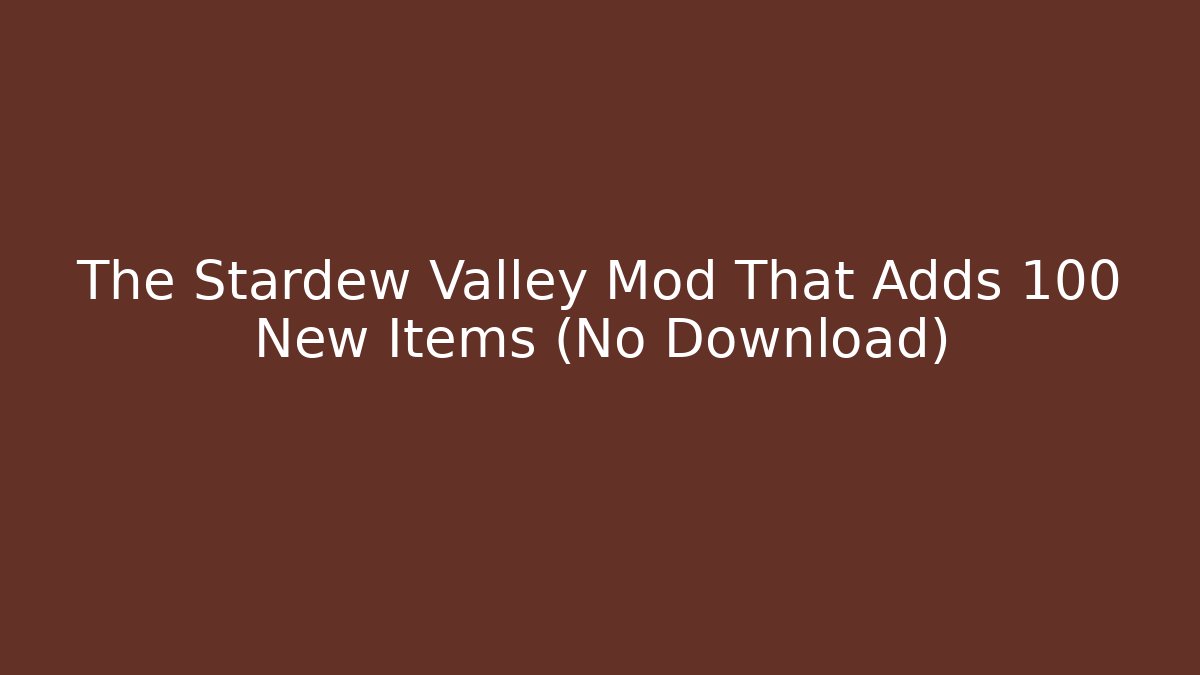 The Stardew Valley Mod That Adds 100+ New Items (No Download) - Critter Realm