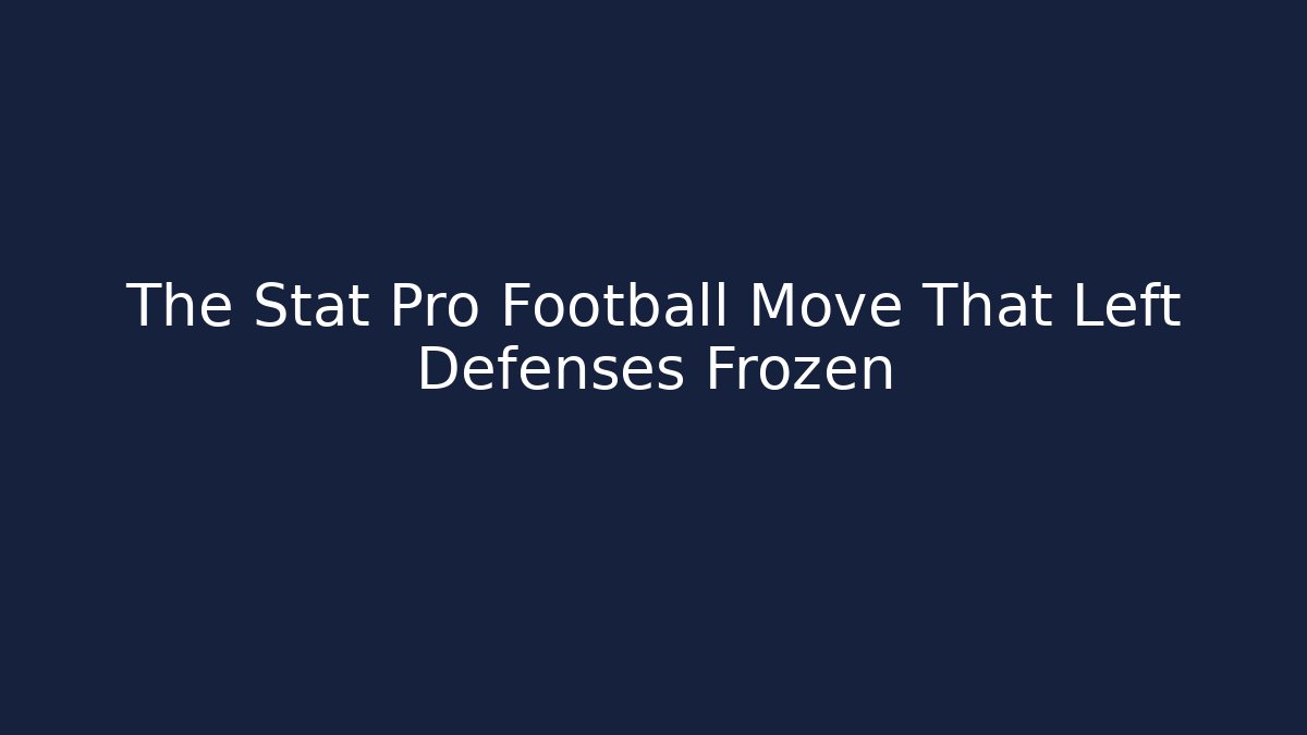 The Stat Pro Football Move That Left Defenses Frozen