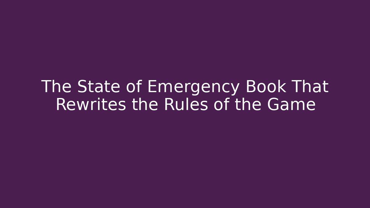 The State of Emergency Book That Rewrites the Rules of the Game