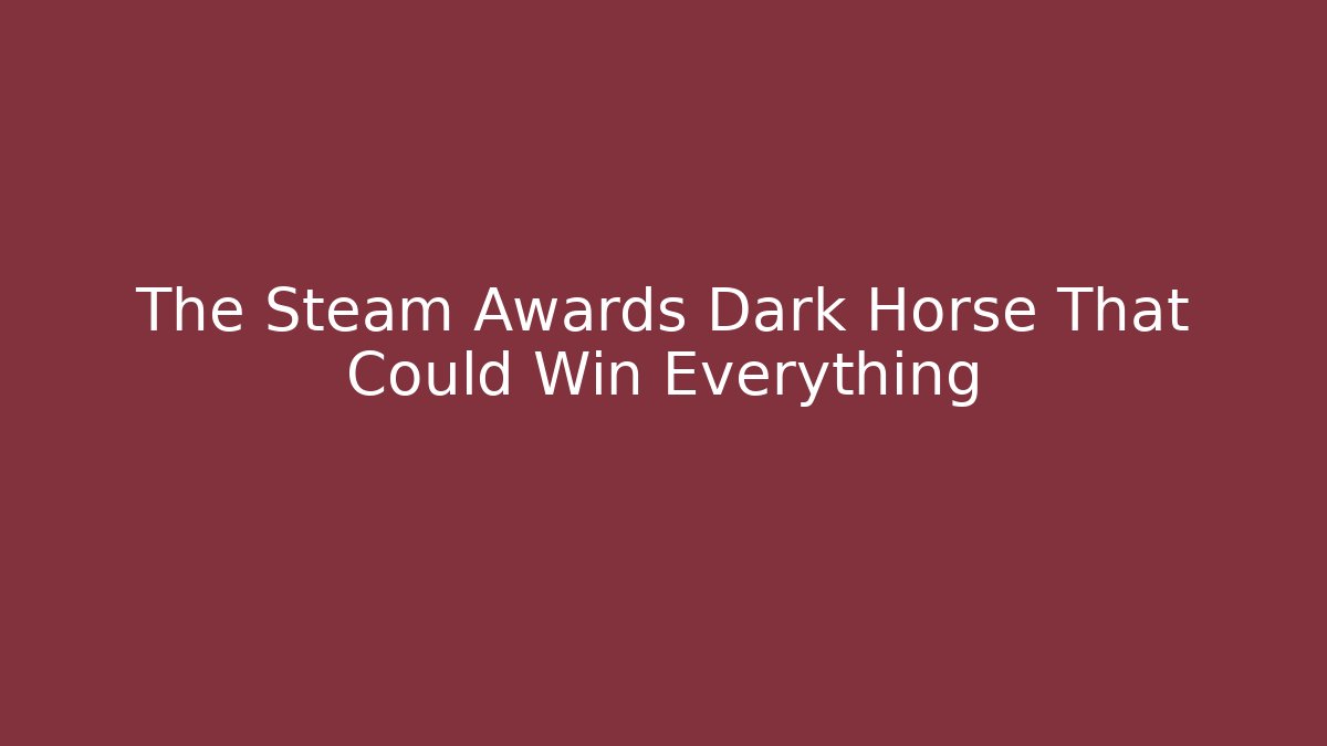 The Steam Awards Dark Horse That Could Win Everything