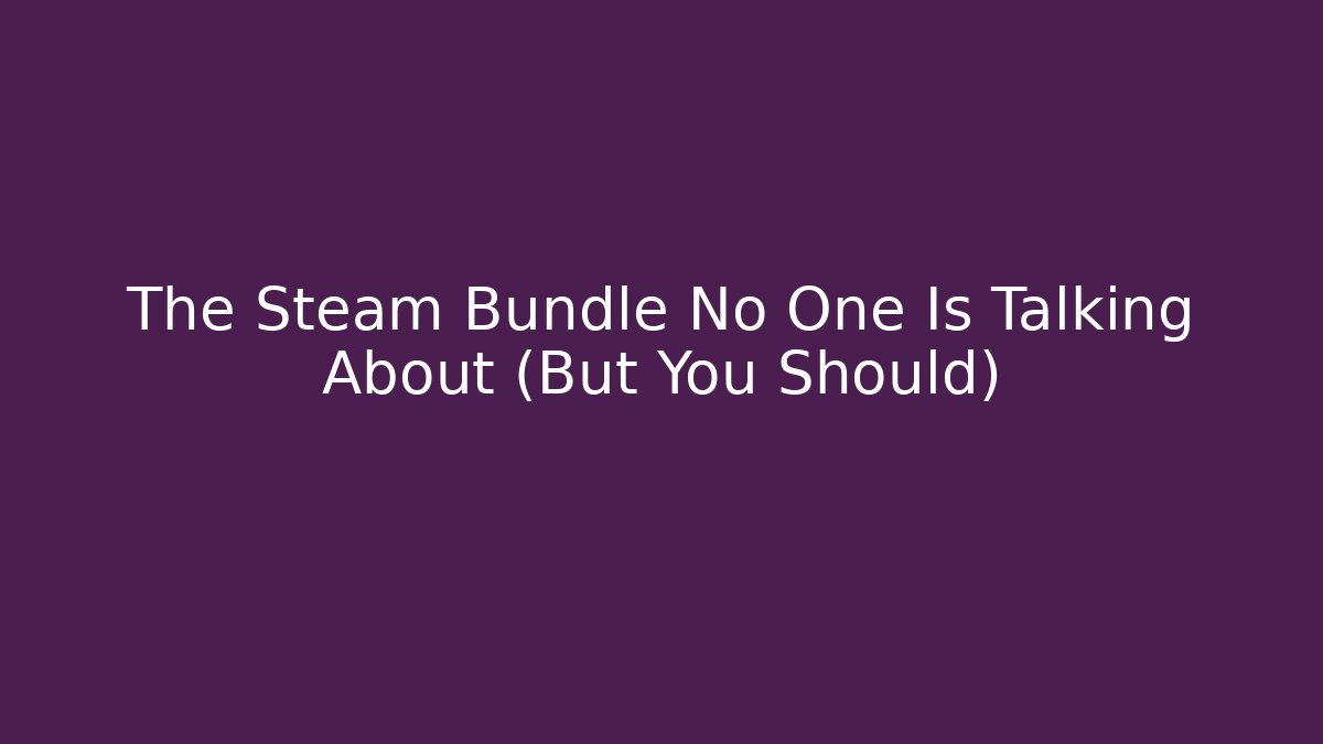 The Steam Bundle No One Is Talking About (But You Should)