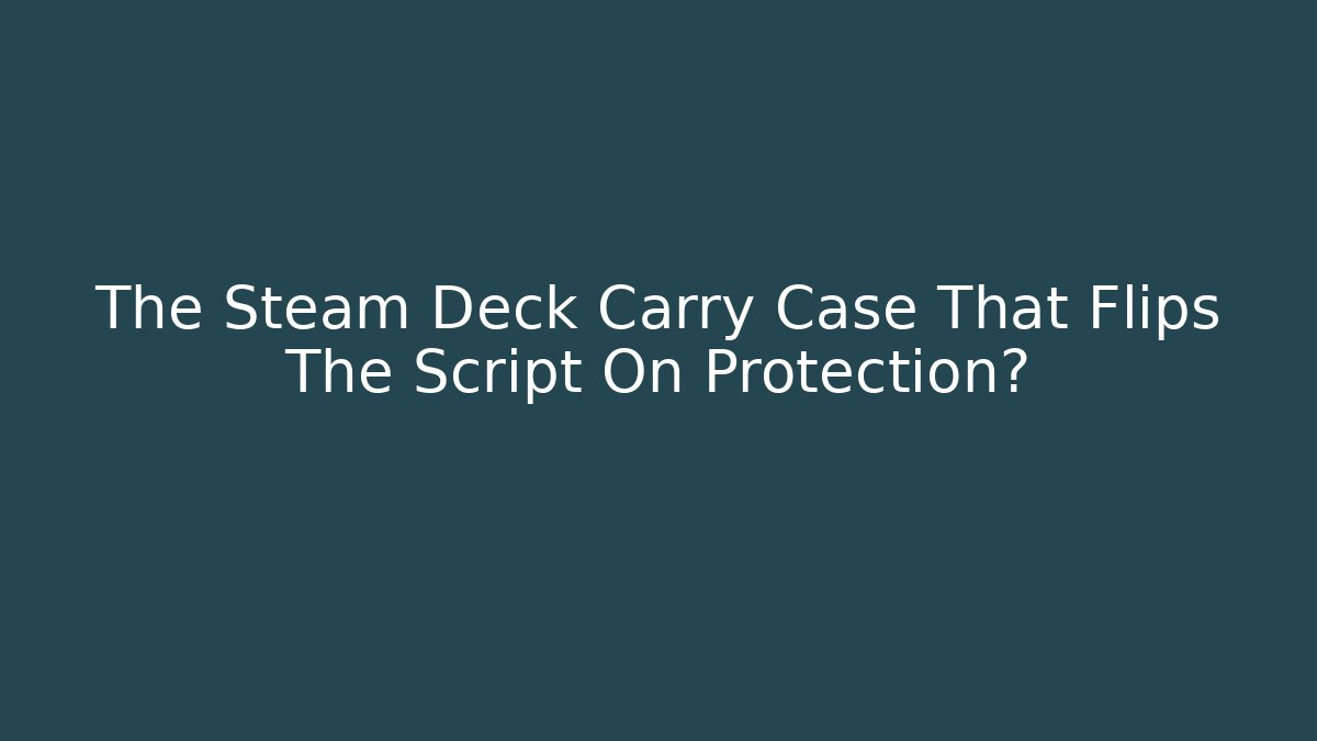 The Steam Deck Carry Case That Flips The Script On Protection? - Critter Realm