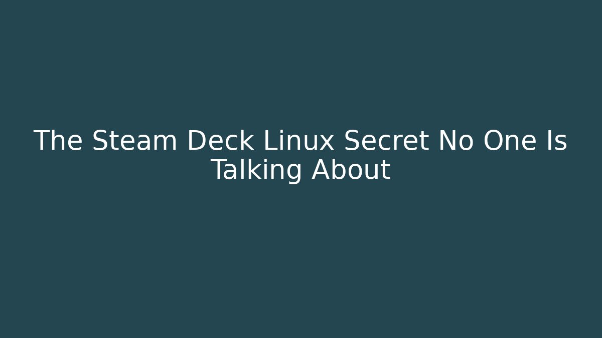 The Steam Deck Linux Secret No One Is Talking About - Critter Realm