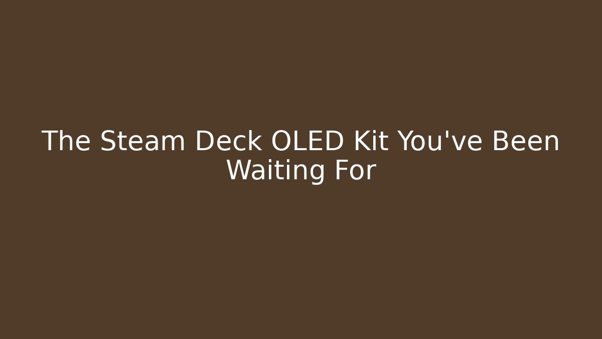 The Steam Deck OLED Kit You've Been Waiting For