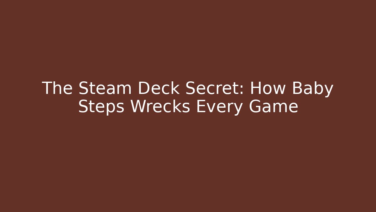 The Steam Deck Secret: How Baby Steps Wrecks Every Game - Critter Realm