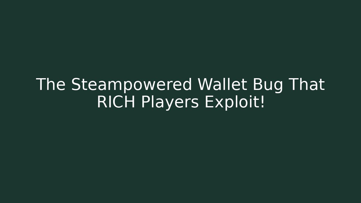 The Steampowered Wallet Bug That RICH Players Exploit!