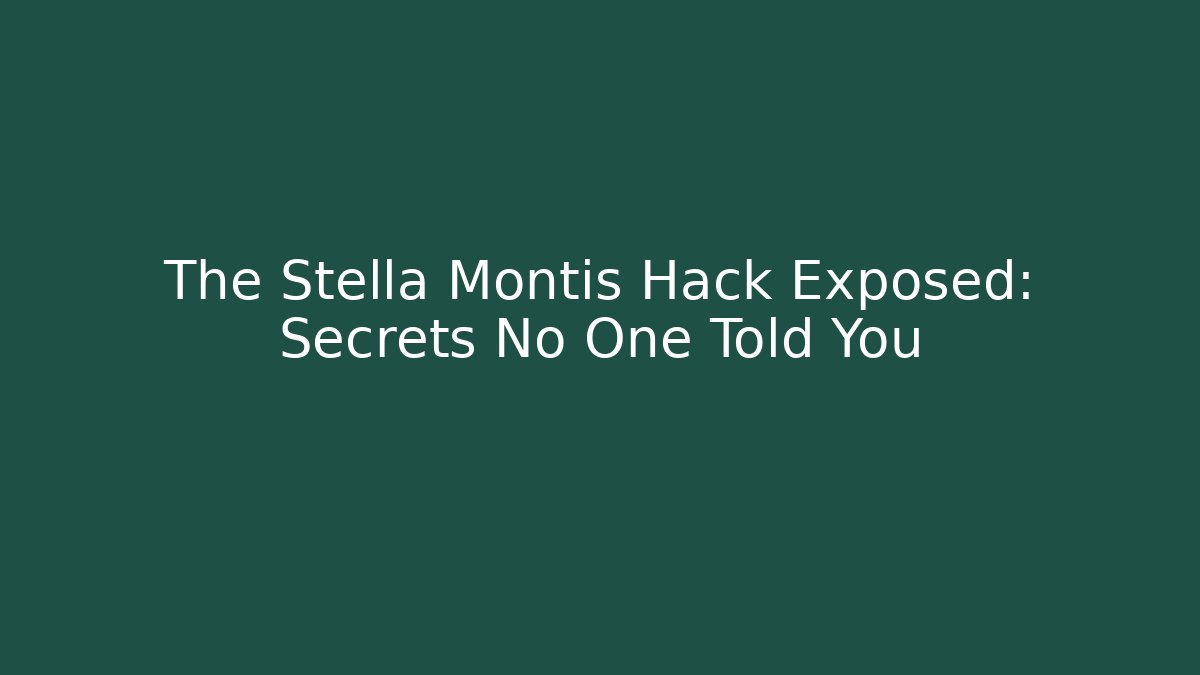 The Stella Montis Hack Exposed: Secrets No One Told You