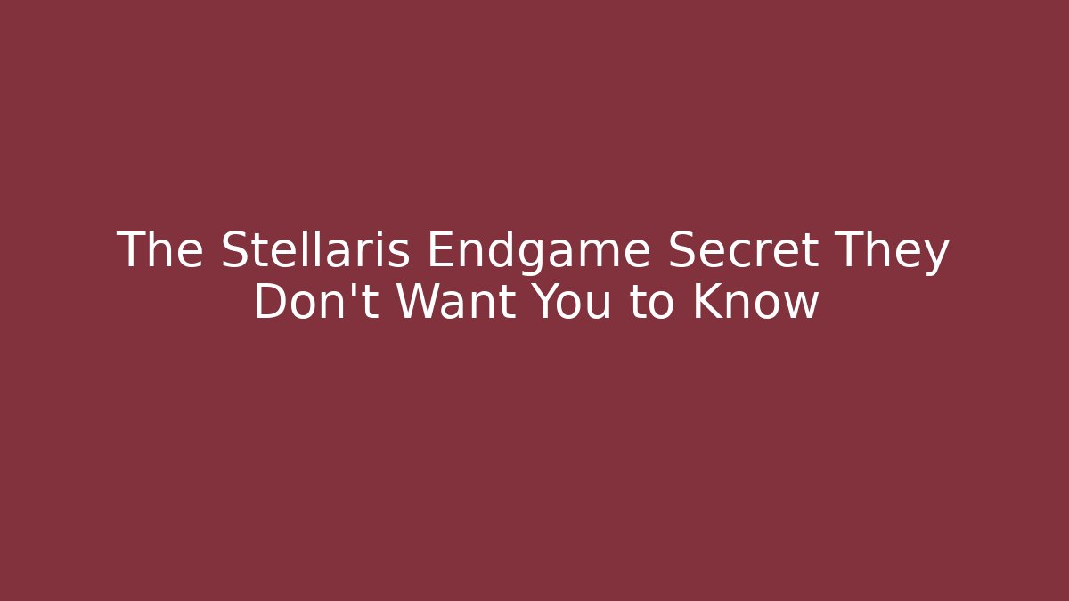 The Stellaris Endgame Secret They Don't Want You to Know - Critter Realm