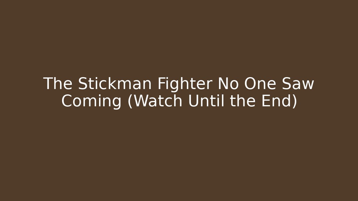 The Stickman Fighter No One Saw Coming (Watch Until the End)