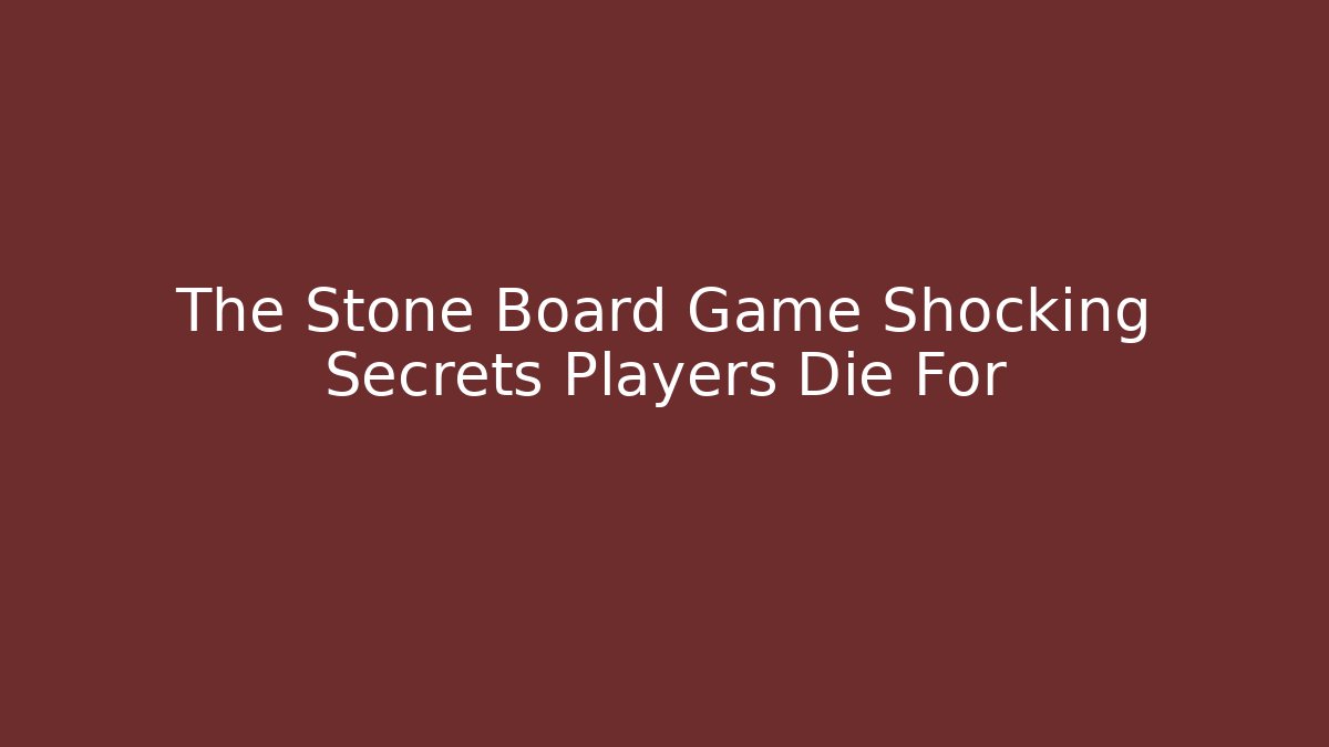 The Stone Board Game Shocking Secrets Players Die For - Critter Realm