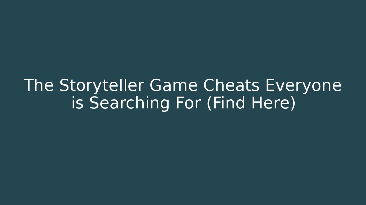 The Storyteller Game Cheats Everyone is Searching For (Find Here)