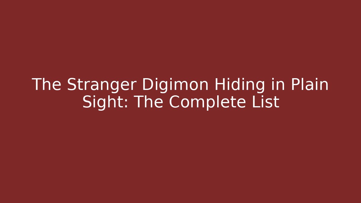 The Stranger Digimon Hiding in Plain Sight: The Complete List