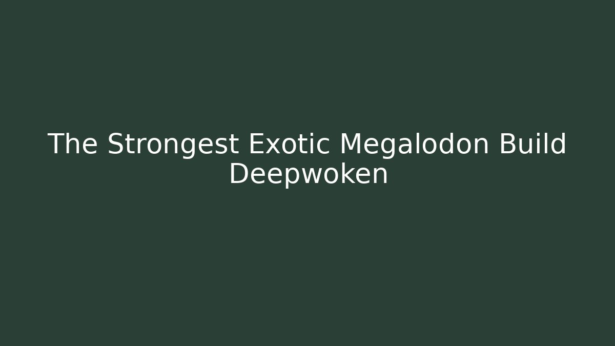 The Strongest Exotic Megalodon Build Deepwoken