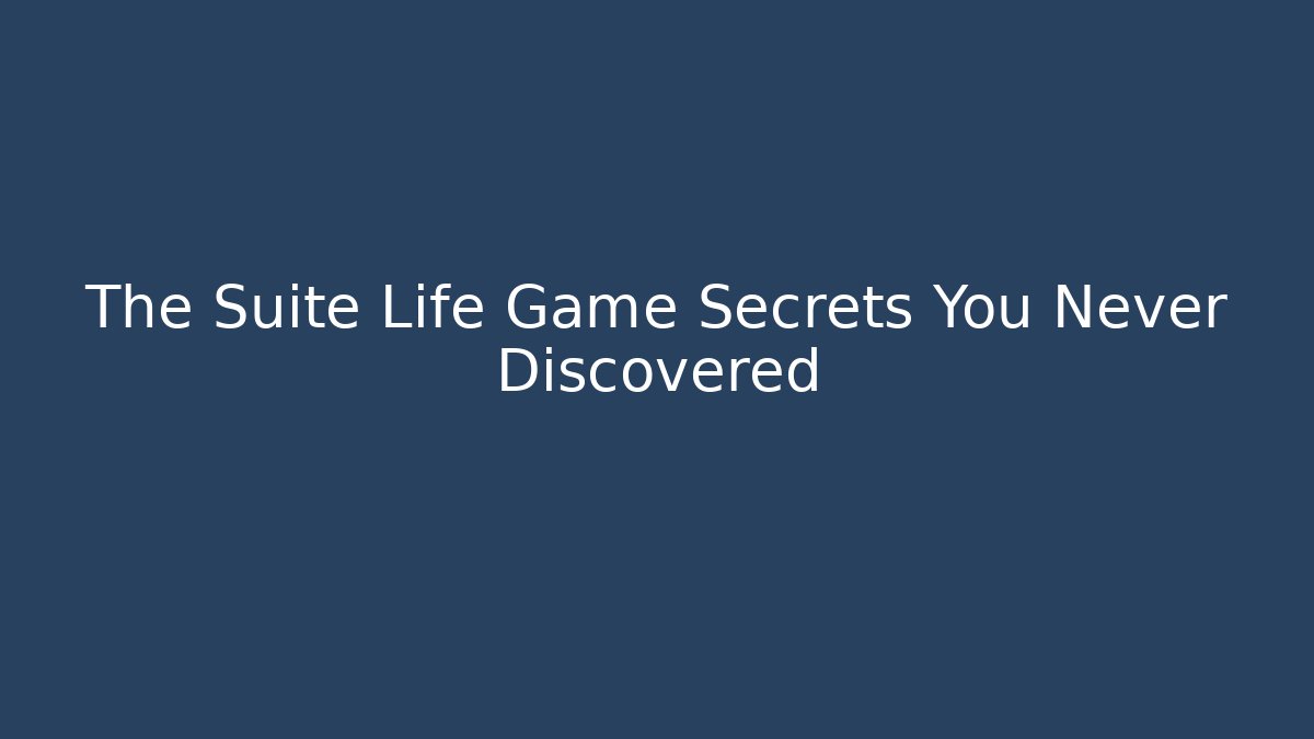 The Suite Life Game Secrets You Never Discovered