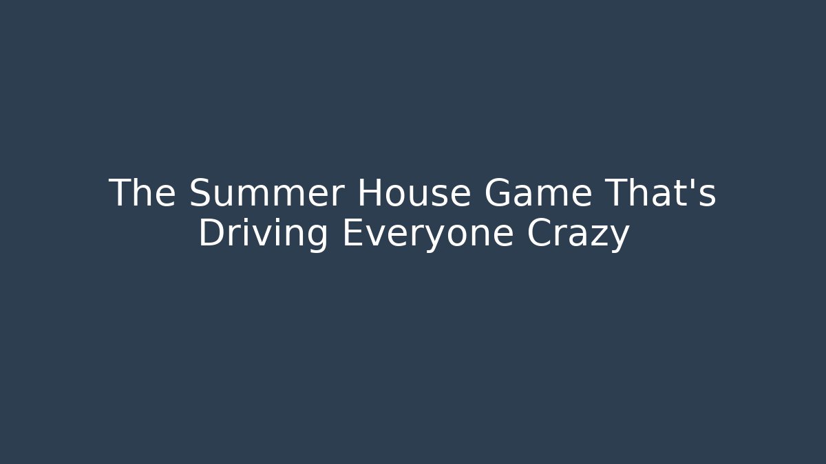 The Summer House Game That's Driving Everyone Crazy