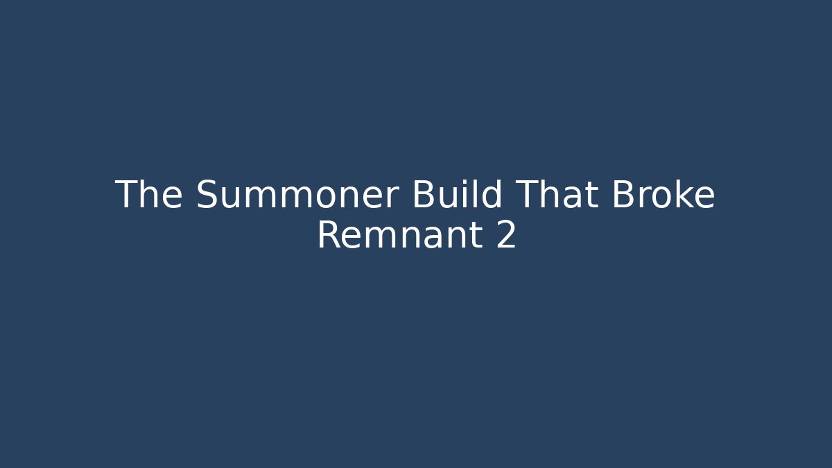 The Summoner Build That Broke Remnant 2 - Critter Realm