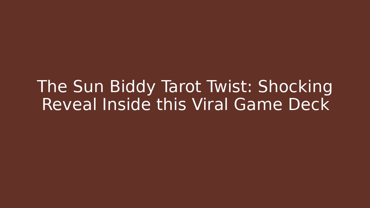 The Sun Biddy Tarot Twist: Shocking Reveal Inside this Viral Game Deck - Critter Realm