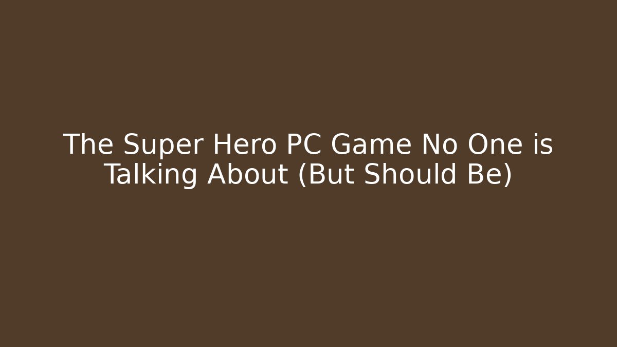 The Super Hero PC Game No One is Talking About (But Should Be) - Critter Realm