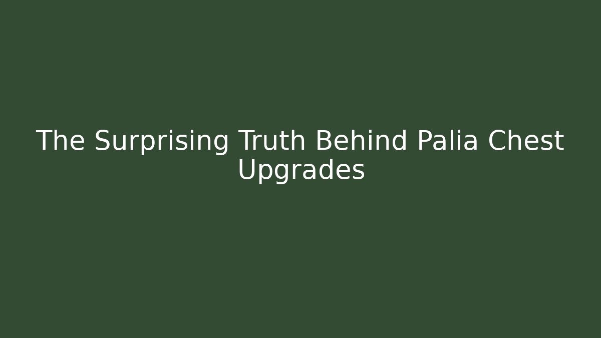 The Surprising Truth Behind Palia Chest Upgrades