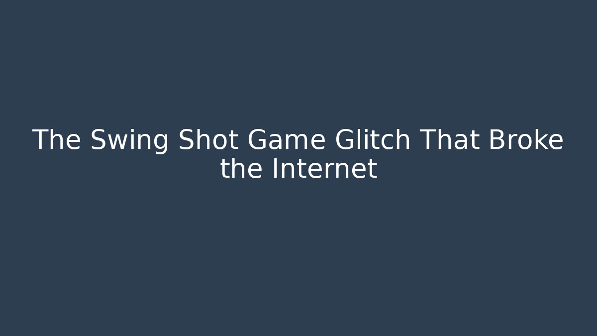 The Swing Shot Game Glitch That Broke the Internet - Critter Realm