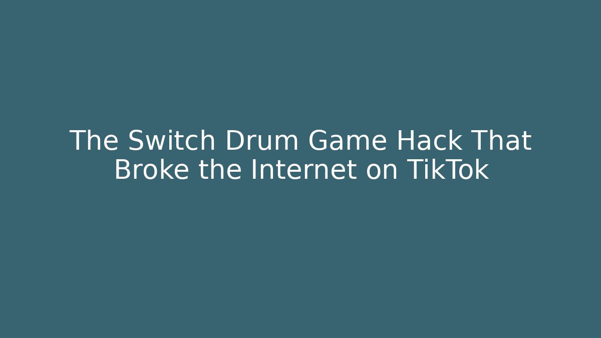 The Switch Drum Game Hack That Broke the Internet on TikTok