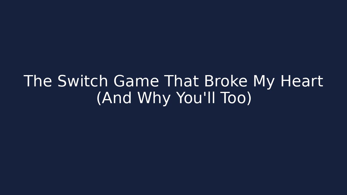 The Switch Game That Broke My Heart (And Why You'll Too) - Critter Realm